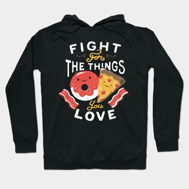 Fight For The Things You Love Pizza Donuts Hoodie by Tobe_Fonseca